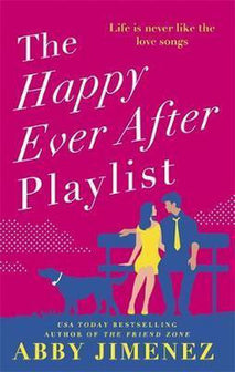 The Happy Ever After Playlist 'Full of fierce humour and fiercer heart' Casey McQuiston, New York Times bestselling author of Red, White Royal Blue by Abby Jimenez