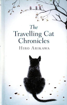 The Travelling Cat Chronicles by Hiro Arikawa