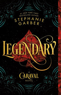 Legendary A Caraval Novel Caraval, 2 by Garber, Stephanie