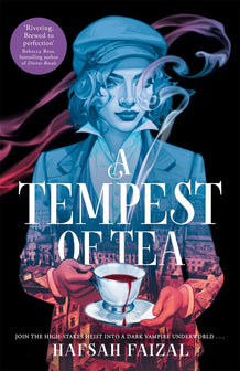 Blood and Tea-A Tempest of Tea by Hafsah Faizal