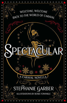 Caraval- Spectacular by Stephanie Garber