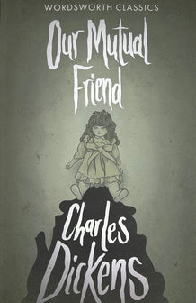 Our Mutual Friend by Charles Dickens