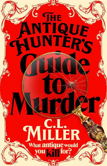 The Antique Hunter's Guide to Murder by Miller, C L