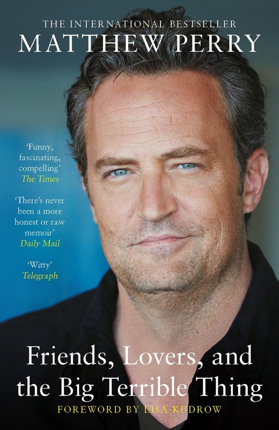 Friends, Lovers and the Big Terrible Thing by Matthew Perry