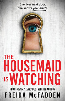 The Housemaid Is Watching by Freida Mcfadden