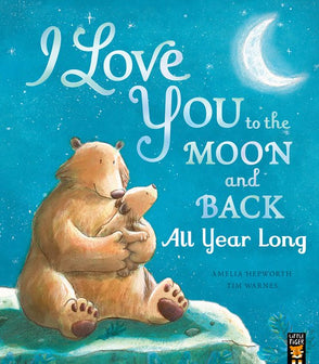 I Love You to the Moon and Back- I Love You to the Moon and Back: All Year Long by Amelia Hepworth