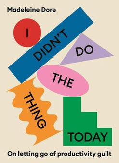 I Didn't Do The Thing Today by Madeleine Dore