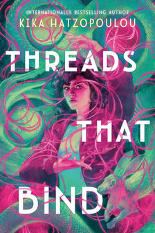 Threads That Bind- Threads That Bind by Kika Hatzopoulou