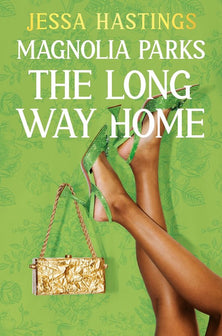 Magnolia Parks: The Long Way Home by Hastings, Jessa