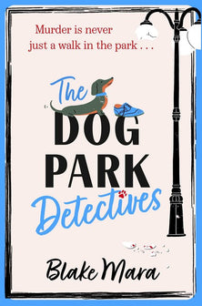 Dog Park Detectives-The Dog Park Detectives by Blake Mara