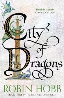 City of Dragons (The Rain Wild Chronicles, Book 3) by Robin Hobb