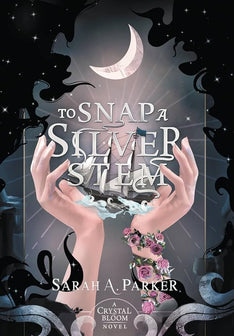 To Snap a Silver Stem by Sarah A Parker