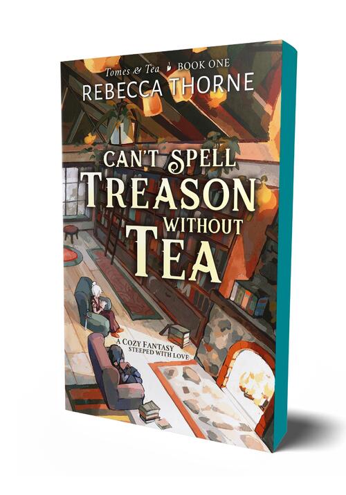 Tomes & Tea- Can't Spell Treason Without Tea by Rebecca Thorne