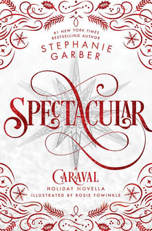 Caraval- Spectacular by Stephanie Garber