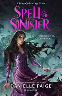 A Fairy Godmother Novel- Spell of the Sinister by Danielle Paige