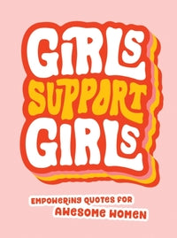 Girls Support Girls by Summersdale Publishers