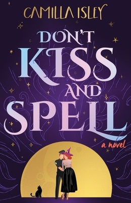 Paranormal Romance- Don't Kiss and Spell by Camilla Isley