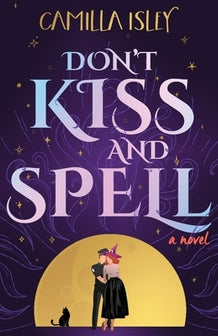 Paranormal Romance- Don't Kiss and Spell by Camilla Isley