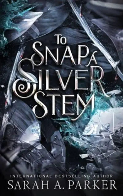 Crystal Bloom- To Snap a Silver Stem by Sarah A Parker