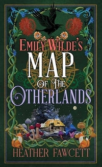 Emily Wilde- Emily Wilde's Map of the Otherlands by Heather Fawcett