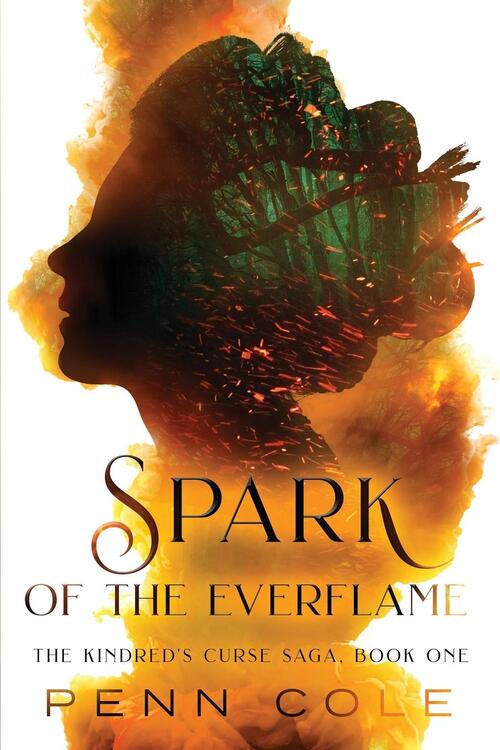 The Kindred's Curse Saga- Spark of the Everflame by Penn Cole