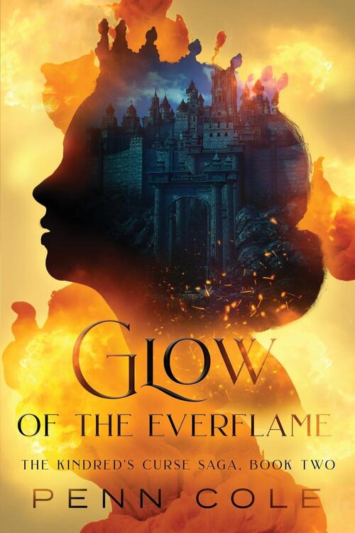 The Kindred's Curse Saga- Glow of the Everflame by Penn Cole