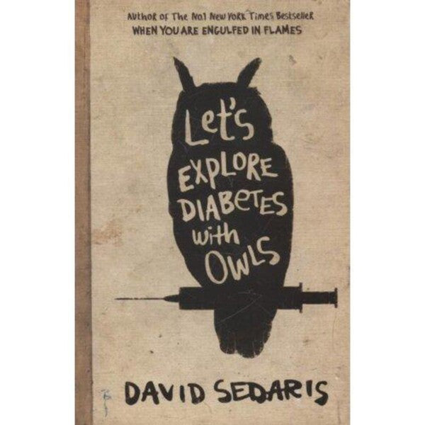 Let's Explore Diabetes With Owls by David Sedaris te koop op hetbookcafe.nl