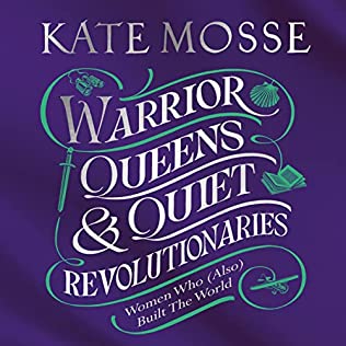 Warrior Queens To Quiet Revolutionaries
