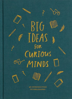 Big Ideas for Curious Minds: An Introduction to Philosophy by The School of Life