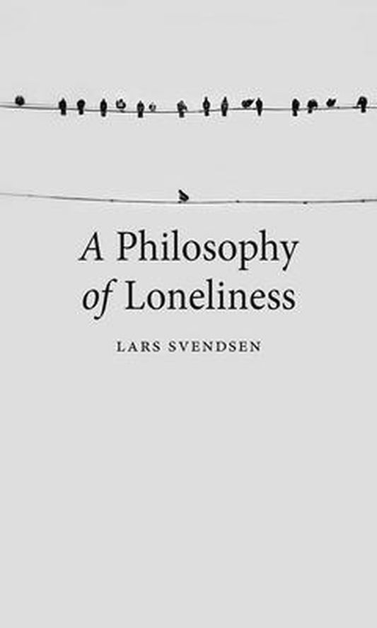 A Philosophy of Loneliness by Lars Svendsen