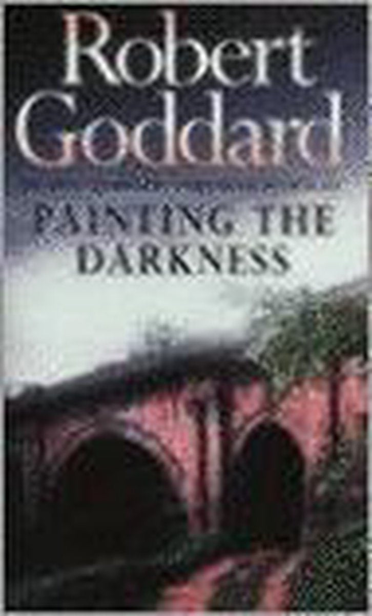 Painting The Darkness by Robert Goddard