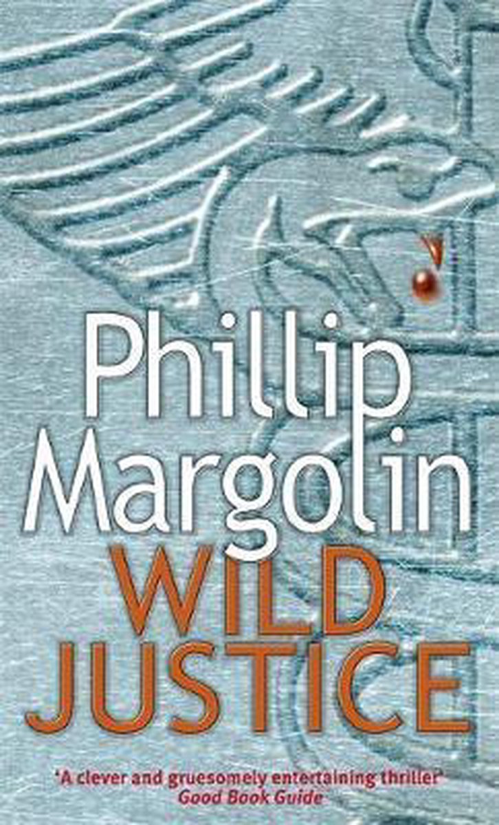 Wild Justice by Phillip M. Margolin