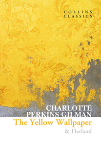 The Yellow Wallpaper & Herland by Charlotte Perkins Gilman