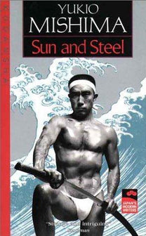 Sun and Steel by Yukio Mishima