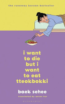 I Want To Die But I Want To Eat Tteokbokki by Baek Sehee te koop op hetbookcafe.nl