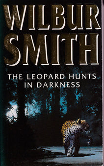 The Leopard hunts in Darkness by Wilbur Smith