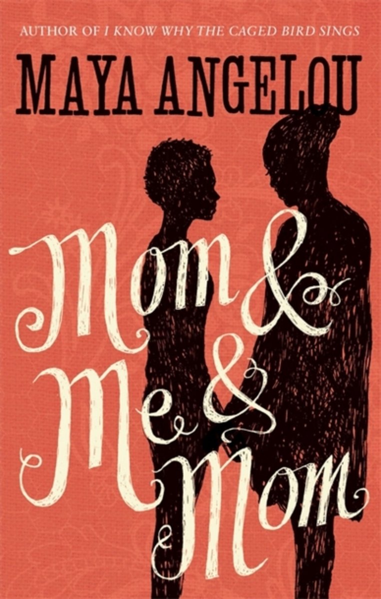 Mom & Me & Mom by Maya Angelou