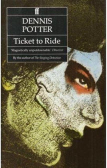 Ticket to Ride by Dennis Potter