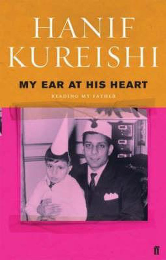 My Ear At His Heart by Hanif Kureishi te koop op hetbookcafe.nl