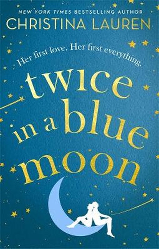 Twice in a Blue Moon a heartwrenching story of a second chance at first love by Christina Lauren