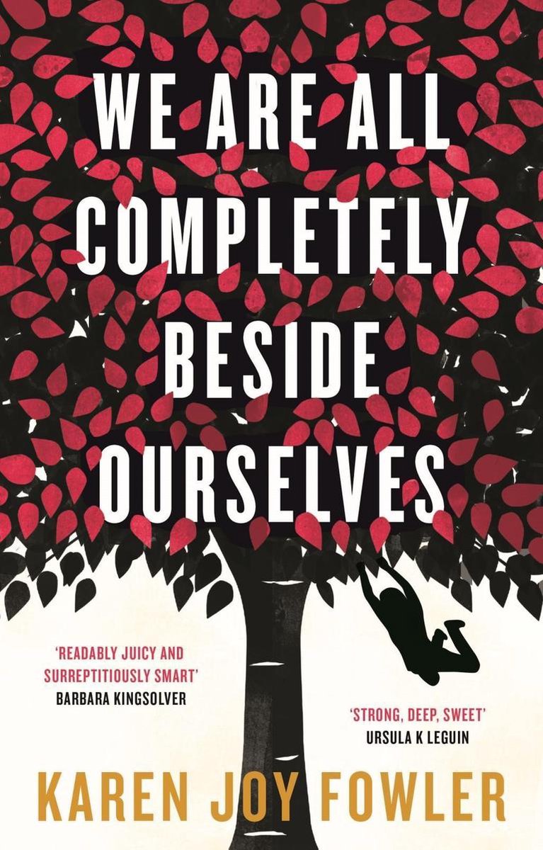 We Are All Completely Beside Ourselves by Karen Joy Fowler