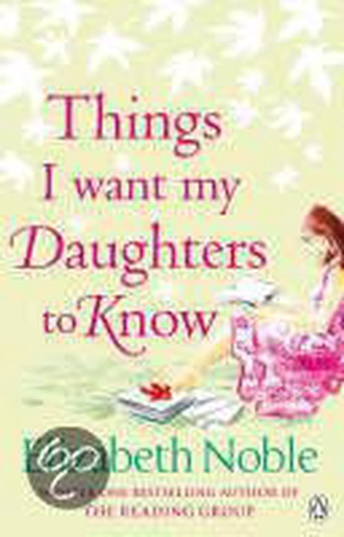 Things I Want My Daughters To Know by Elizabeth Noble te koop op hetbookcafe.nl