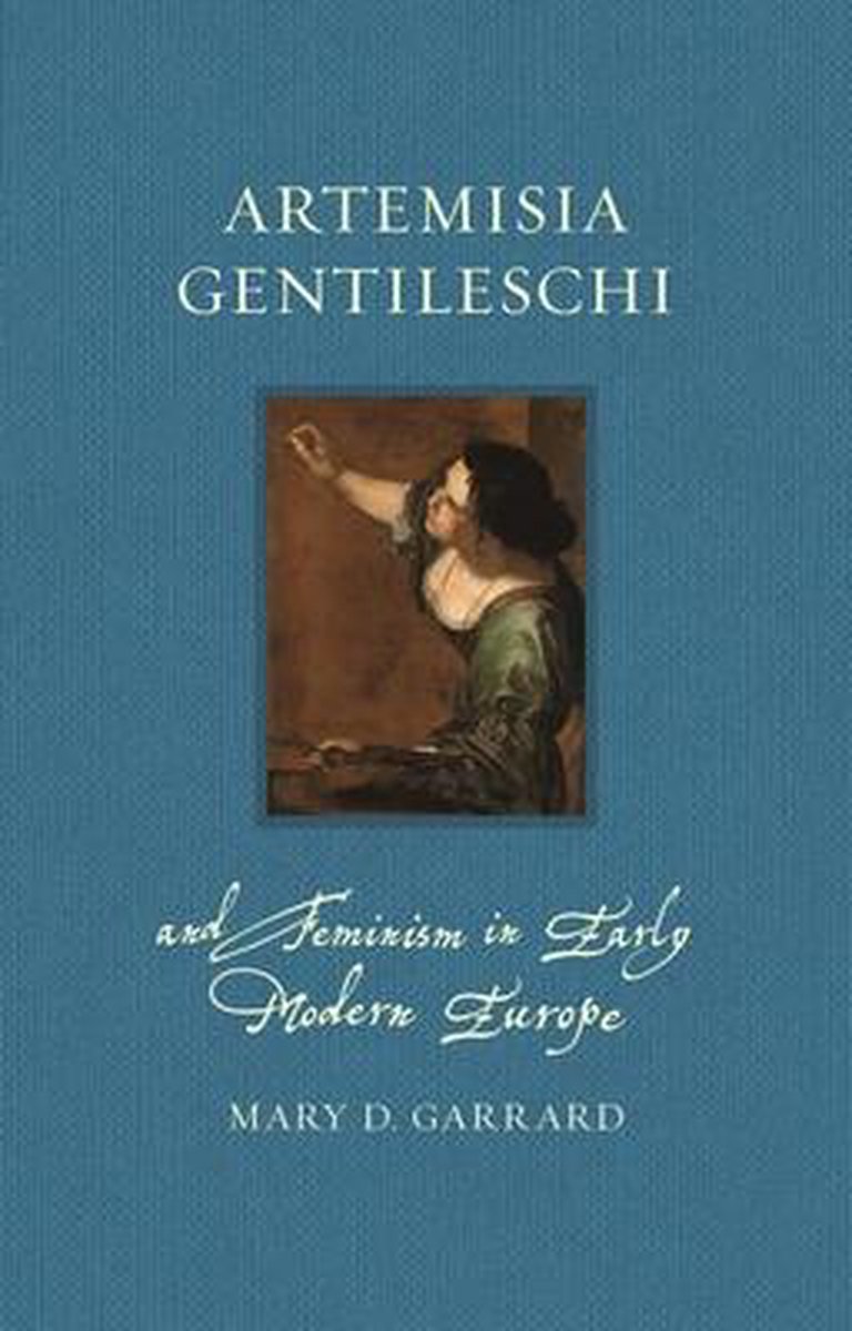 Artemisia Gentileschi and Feminism in Early Modern Europe by Mary D. Garrard