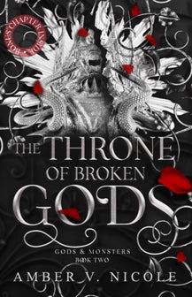 Gods and Monsters-The Throne of Broken Gods by Amber V. Nicole