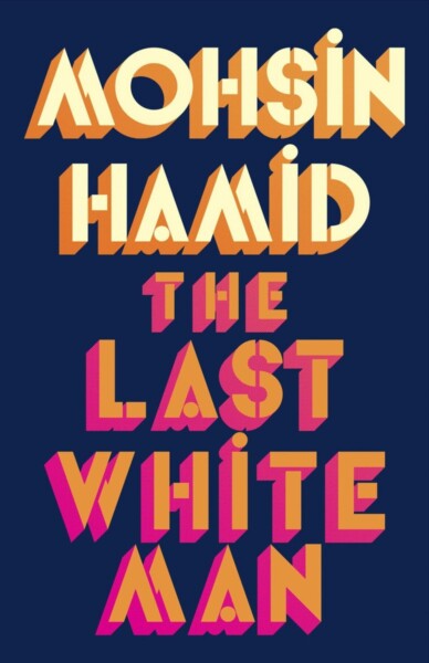 The Last White Man by Mohsin Hamid te koop op hetbookcafe.nl