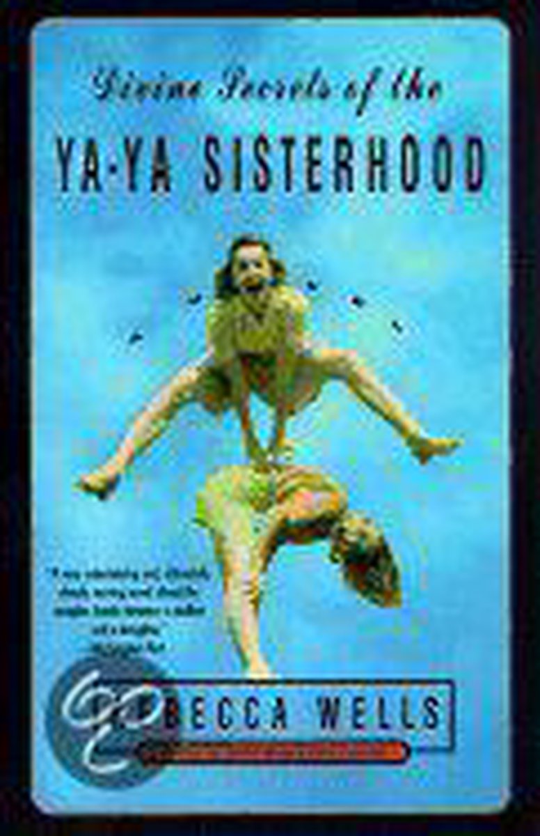 Divine Secrets of the Ya-Ya Sisterhood by Rebecca Wells