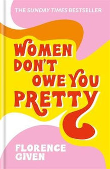 Women Don't Owe You Pretty by Florence Given te koop op hetbookcafe.nl