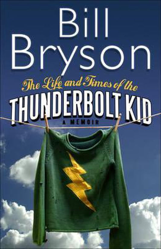 The life and times of the thunderbolt kid by Bill Bryson