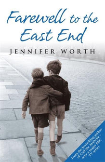 Farewell To The East End by Jennifer Worth