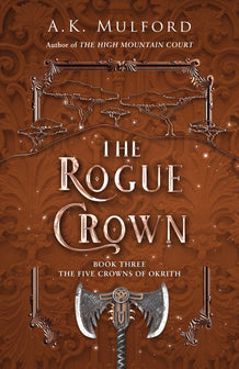 The Five Crowns of Okrith-The Rogue Crown by A.K. Mulford